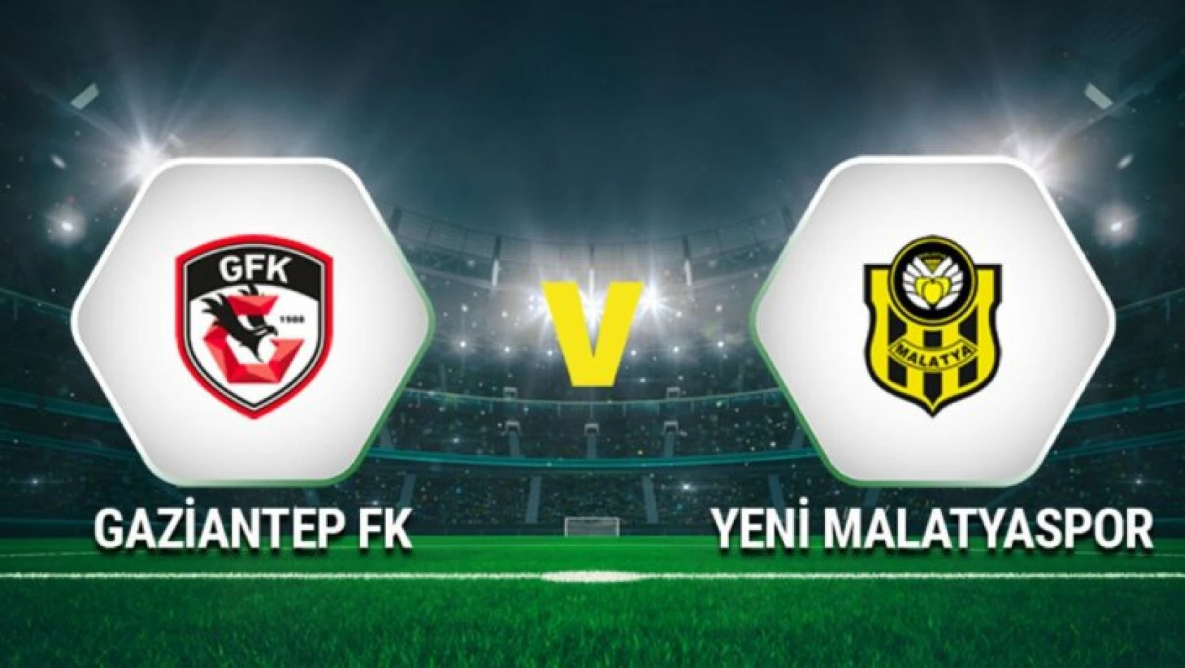 Gaziantep FK-Öznur Kablo Yeni Malatyaspor maçının tarihi belli oldu