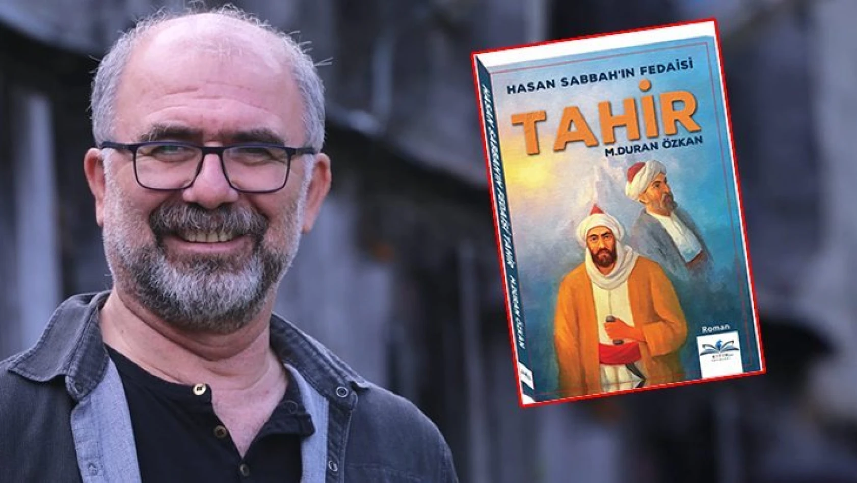 'Hasan Sabbah'ın Fedaisi Tahir' kitabı çıktı