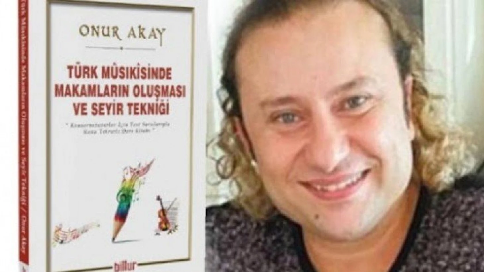 Onur Akay'ın konservatuvarlar için yazdığı ders kitabı çıktı