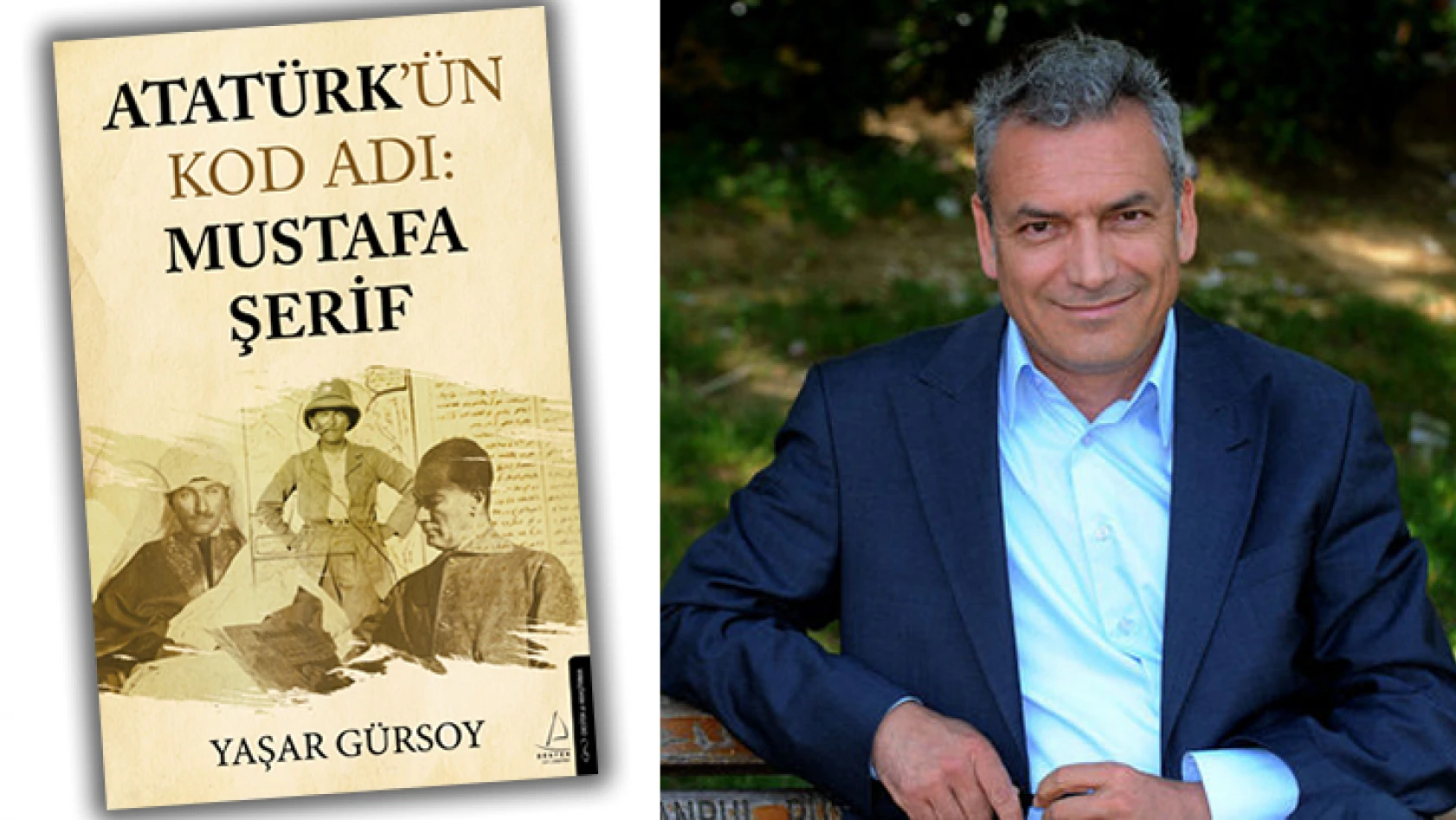 Yaşar Gürsoy'un Atatürk'ün Kod Adı: Mustafa Şerif kitabı çıktı