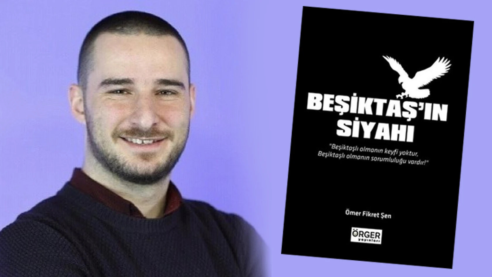Yazar Ömer Fikret Şen'in Beşiktaş'ın Siyahı isimli kitabı çıktı