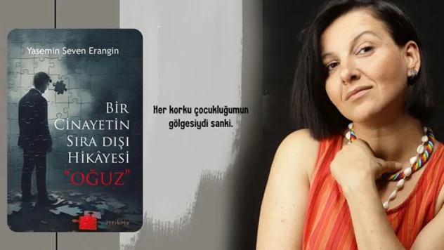 Yasemin Seven Erangin'in 'Bir Cinayetin Sıra Dışı Hikâyesi Oğuz' kitabı, raflardaki yerini aldı