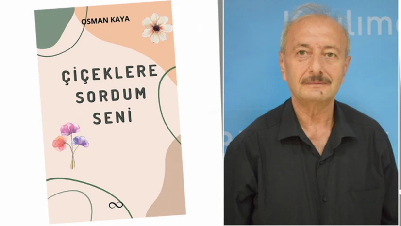 Osman Kaya'dan yeni bir şiir yolculuğu! 'Çiçeklere Sordum Seni' okuyucularla buluştu!